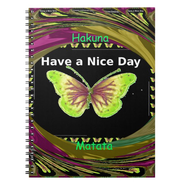Have a Nice Day Hakuna Matata Text.png Notebook (Front)