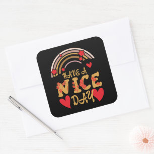HAVE A NICE DAY inspirational Square Sticker