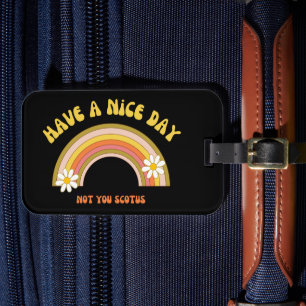 Have A Nice Day Not You Scotus Retro Style  Luggage Tag