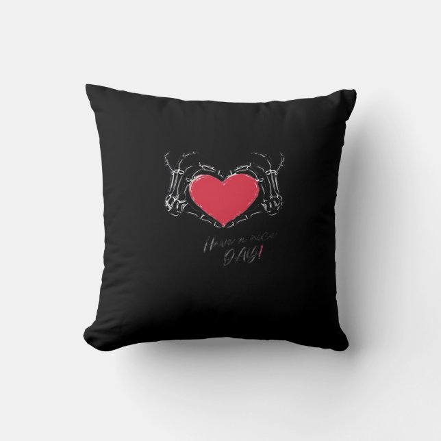 Have A Nice Day! Skeleton Hands With Heart Classic Throw Pillow (Front)