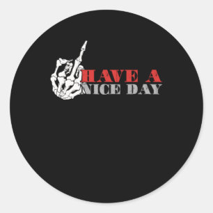 Have A Nice Day Skeleton Middle Finger Sign Gift Classic Round Sticker