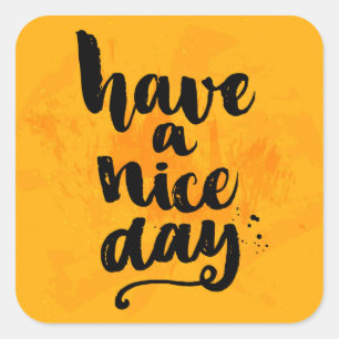Have A Nice Day Square Sticker