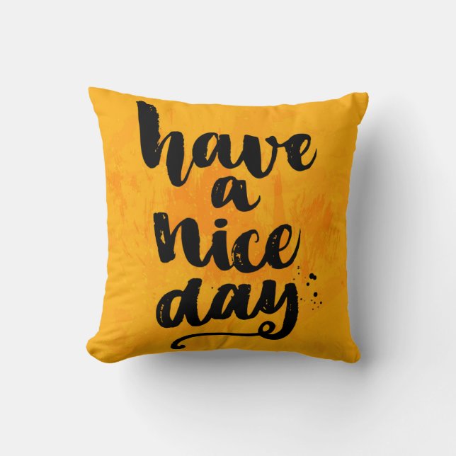 Have A Nice Day Throw Pillow (Front)