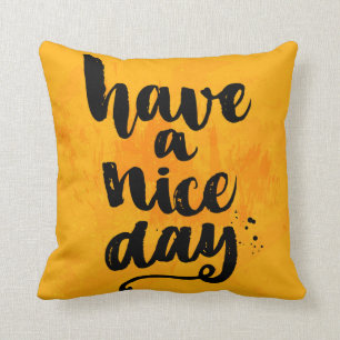 Have A Nice Day Throw Pillow