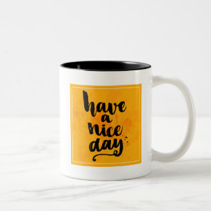 Have A Nice Day Two-Tone Coffee Mug