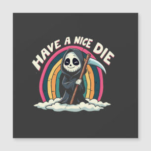 Have a Nice Die Spooky Halloween Grim Reaper