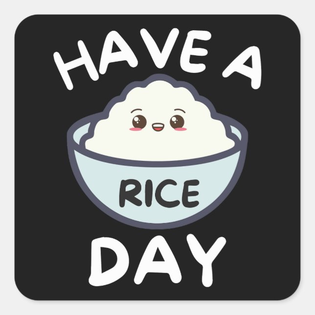 Have A Nice Rice Day Square Sticker (Front)