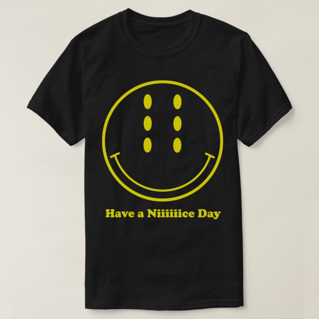 Have a Niiiiiice Day Front and Back 5 T-Shirt (Design Front)