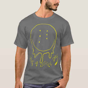 Have a Niiiiiice Drippy Day 2 T-Shirt