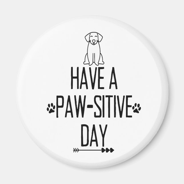 Have A Paw-Sitive Day Magnet (Front)