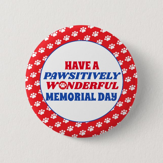 Have a Pawsitively Wonderful Memorial Day 2 Inch Round Button (Front)