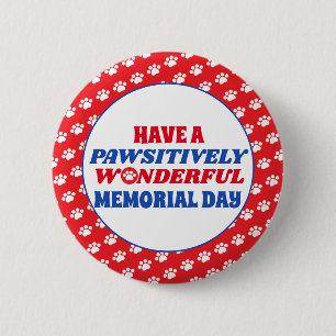 Have a Pawsitively Wonderful Memorial Day 2 Inch Round Button