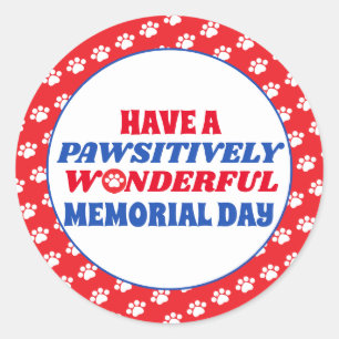 Have a Pawsitively Wonderful Memorial Day Classic Round Sticker