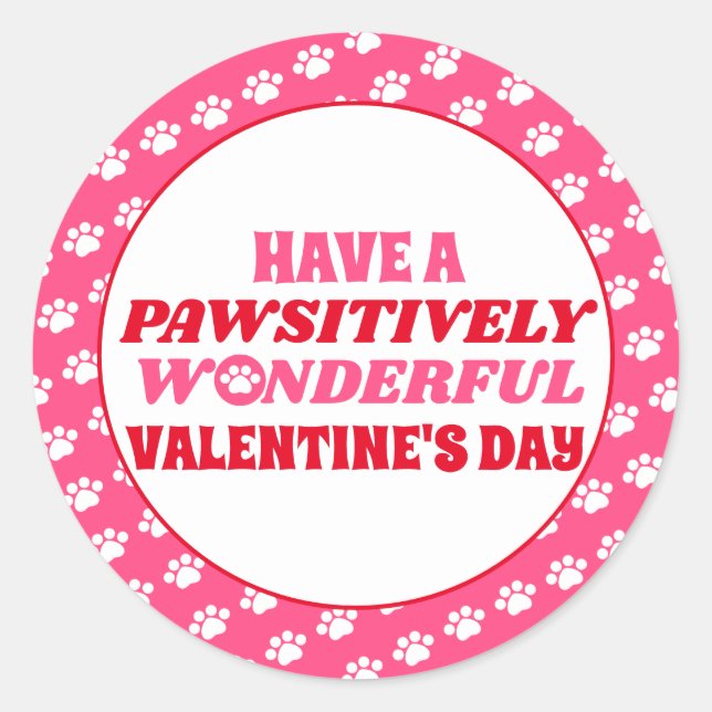 Have a Pawsitively Wonderful Valentine's Day Classic Round Sticker (Front)