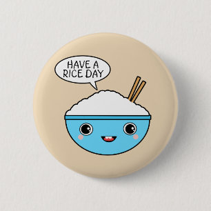 Have A Rice Day 2 Inch Round Button