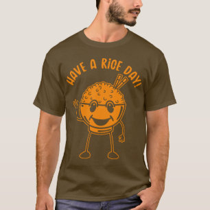 Have a Rice Day (Mono) T-Shirt