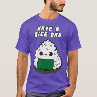 Have a rice day T-Shirt