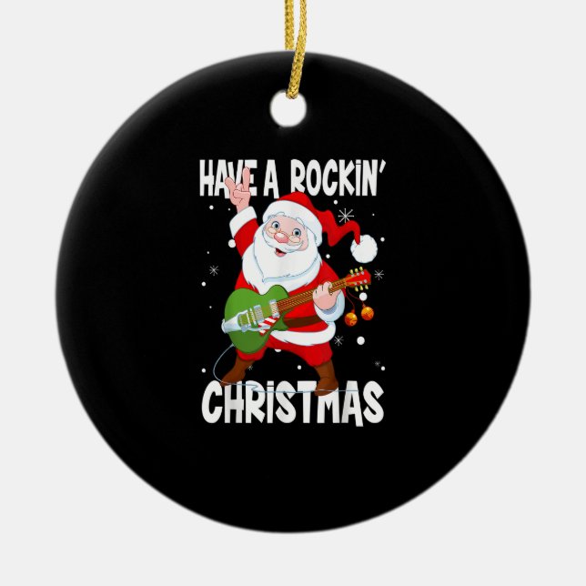 Have A Rockin Christmas Guitarist Guitar Funny Xma Ceramic Ornament (Front)