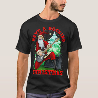 Have A Rocking Christmas Santa Claus  T-Shirt