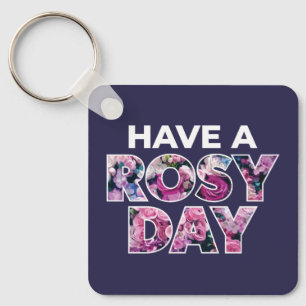 "Have A Rosy Day" Graphic Art Keychain