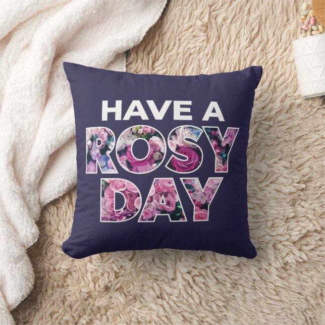 "Have A Rosy Day" Graphic Art Throw Pillow (Blanket)