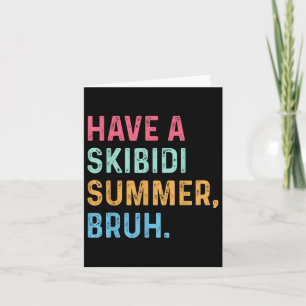 Have A Skibidi Summer Bruh End Of School Year T-sh Card