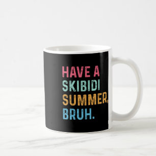 Have A Skibidi Summer Bruh End Of School Year T-sh Coffee Mug