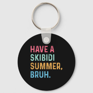 Have A Skibidi Summer Bruh End Of School Year T-sh Keychain