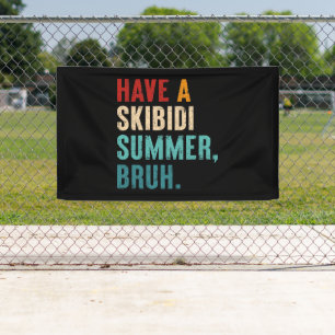 Have A Skibidi Summer Bruh Funny Teacher Last Day Banner