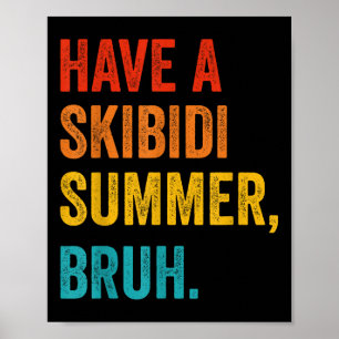 Have A Skibidi Summer Bruh Funny Teacher Last Day Poster