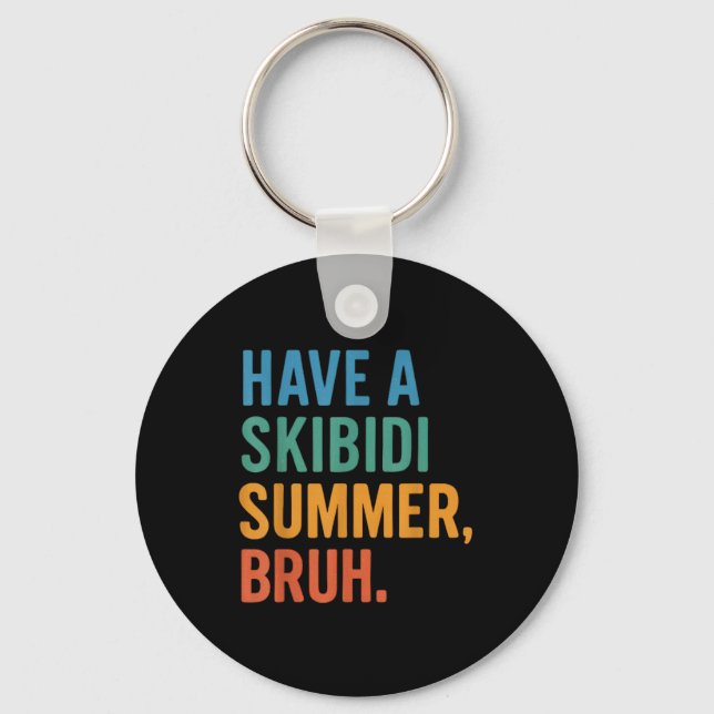 Have A Skibidi Summer Bruh  Keychain (Front)
