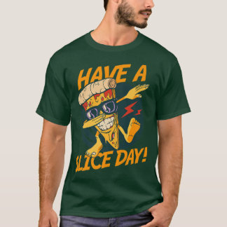 Have A Slice Day Everyday Italian Dish Pizza T-Shirt