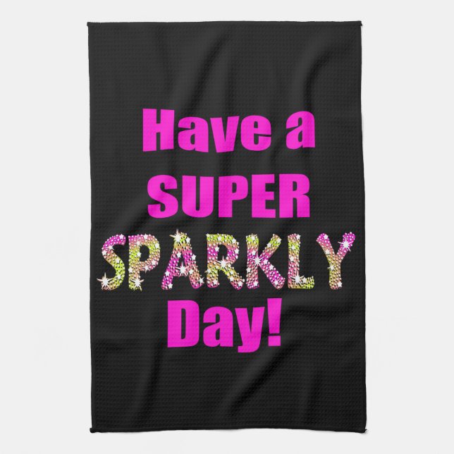 Have a Super Sparkly Day! Kitchen Towel (Vertical)