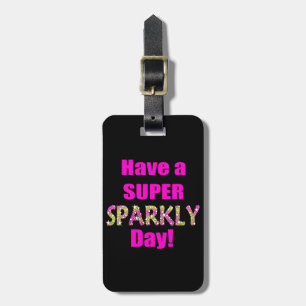 Have a Super Sparkly Day! Luggage Tag