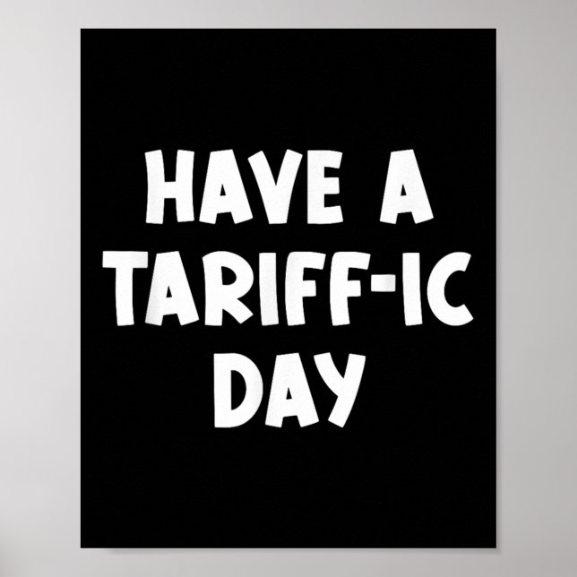 Have A Tariff-ic Day, Funny, Jokes, Sarcastic  Poster (Front)