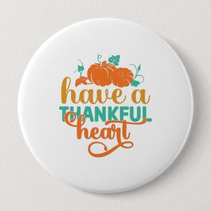 Have A Thankful Heart 4 Inch Round Button