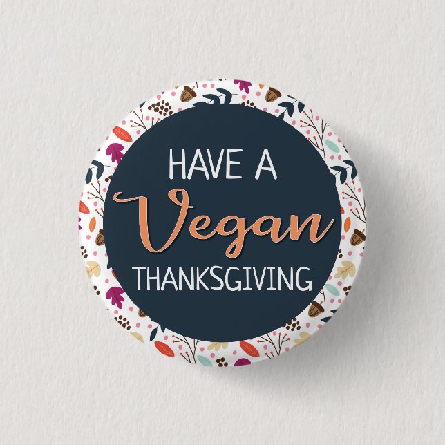 Have a vegan thanksgiving blue floral orange text 1 inch round button (Front)