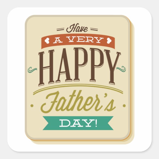 Have A Very Happy Father’s Day Square Sticker (Front)