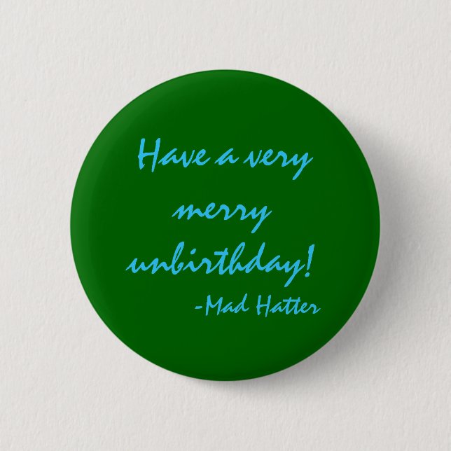 Have a very merry unbirthday 2 inch round button (Front)