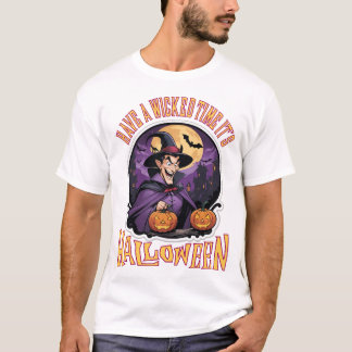 Have A Wicked Time It's Halloween T-Shirt