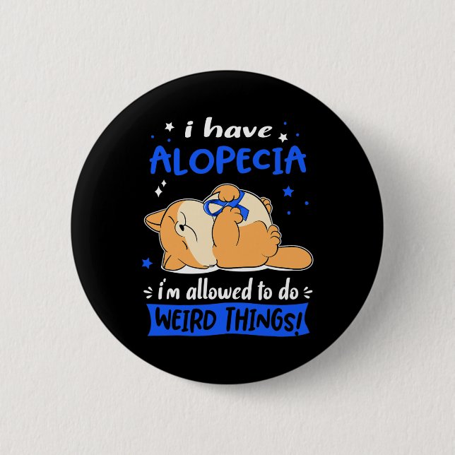 Have Alopecia I Am Allowed To Do Weird Things! 1  2 Inch Round Button (Front)