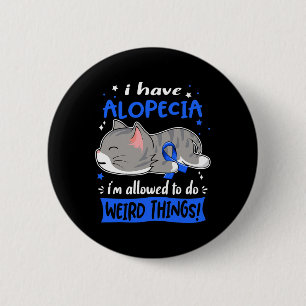 Have Alopecia I'm Allowed To Do Weird Things! 2 Inch Round Button