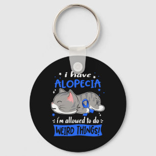 Have Alopecia I'm Allowed To Do Weird Things! Keychain