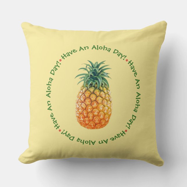 Have An Aloha Day Pineapple Throw Pillow (Front)