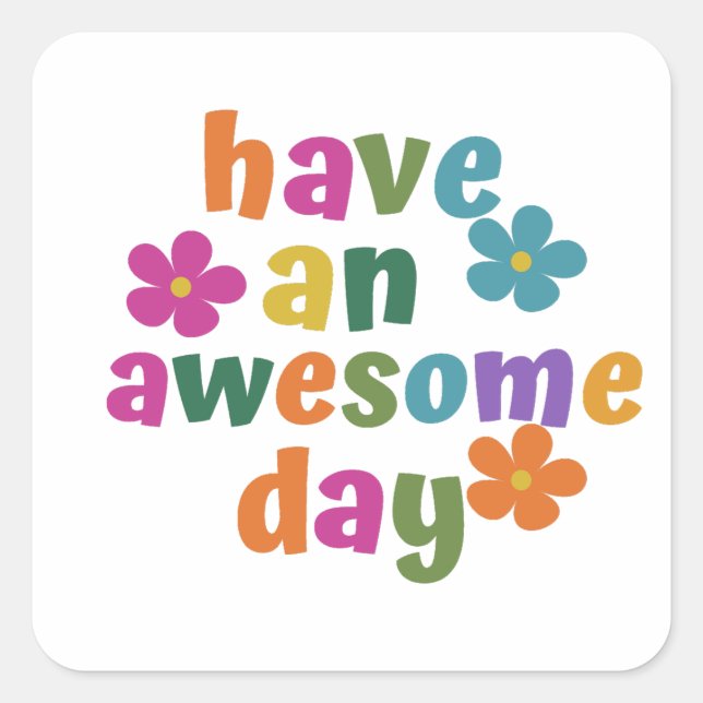 have an awesome day square sticker (Front)
