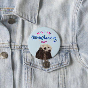 Have an Otterly Amazing Day Cute Otter Photo 3 Inch Round Button