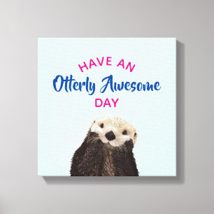 Have an Otterly Awesome Day Cute Otter Photo Canvas Print