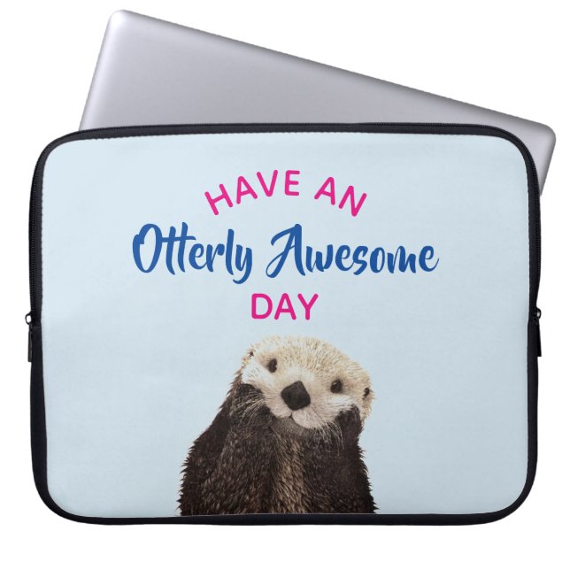 Have an Otterly Awesome Day Cute Otter Photo Laptop Sleeve (Front)