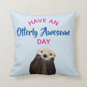 Have an Otterly Awesome Day Cute Otter Photo Throw Pillow