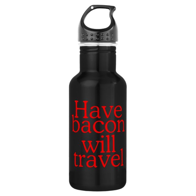Have Bacon Will Travel 532 Ml Water Bottle (Front)